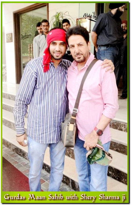 Gurdas Maan Sahib with Shery Sharma
